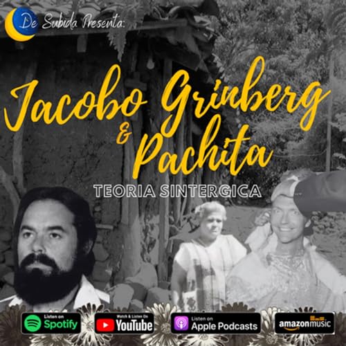 De Subida Ep81 - Jacobo Grinberg, Pachita y la Teor&iacute;a Sintergica copertina