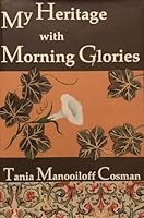 My Heritage With Morning Glories: A White Russian Growing Up In China B001Q8XP98 Book Cover