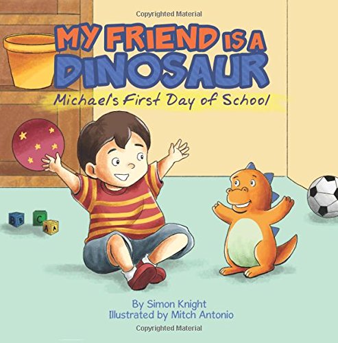 My Friend is a Dinosaur - Michael's First Day of School