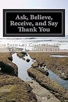 Ask, Believe, Receive, and Say Thank You 1512081027 Book Cover