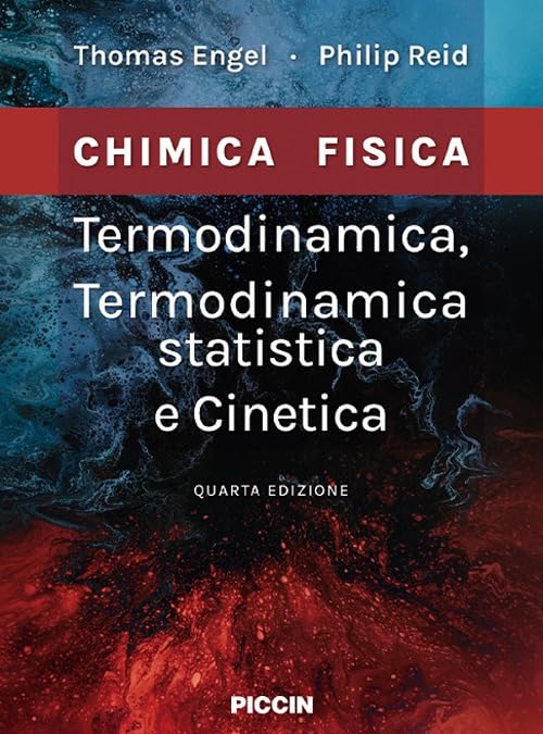 Termodinamica, termodinamica statistica e cinetica. Chimica fisica