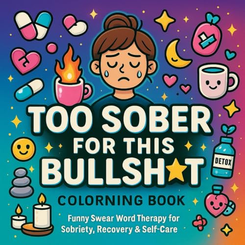 Too Sober for This Bullshit — Addiction Recovery Coloring Book: Swear Word Sobriety Coloring for Alcohol, Drug & Narcotics Addiction with Motivational ... Slogans & Healing Affirmations for Adults image 2