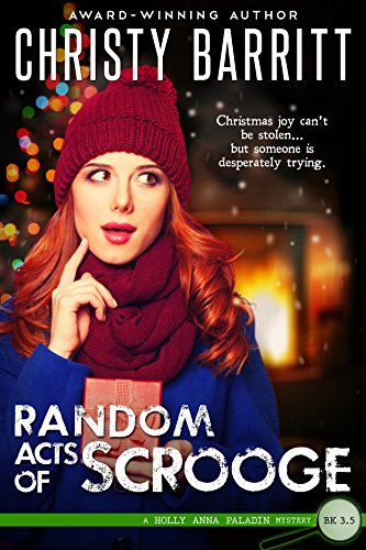 Random Acts of Scrooge: a Christmas novella (Holly Anna Paladin Mysteries)