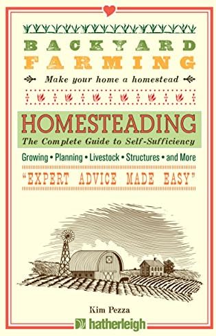 Backyard Farming: Homesteading: The Complete Guide to Self-Sufficiency Kindle Edition