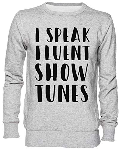 Sweat-shirt I Speak Fluent Showtunes gris, le pull jersey idéal pour vos sorties culturelles XXL