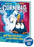 Cornibus & Co. (Band 4) - Wie das Keinhorn in die Hölle kam: Die Abenteuer von Cornibus gehen höllisch lustig weiter - Für Kinder ab 10 Jahren - Wow! Das will ich lesen!
