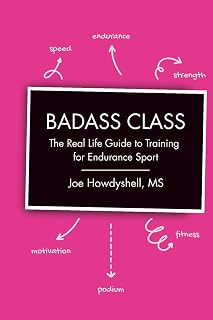 Badass Class: The Real Life Guide to Training for Endurance Sports