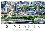 Singapur - Asiatische Lifestyle Metropole (Wandkalender 2023 DIN A3 quer), Calvendo Monatskalender