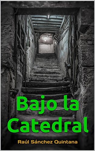 Bajo la Catedral eBook: Quintana, Raúl Sanchez: Amazon.es: Tienda Kindle