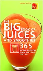 Big Book of Juices and Smoothies: 365 Natural Blends for Health and Vitality Every Day (The Big Book Of...series) book cover