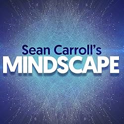 Cover of Sean Carroll's Mindscape: Science, Society, Philosophy, Culture, Arts, and Ideas