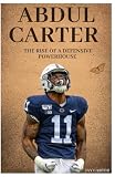 Abdul Carter: The Rise of a Defensive Powerhouse