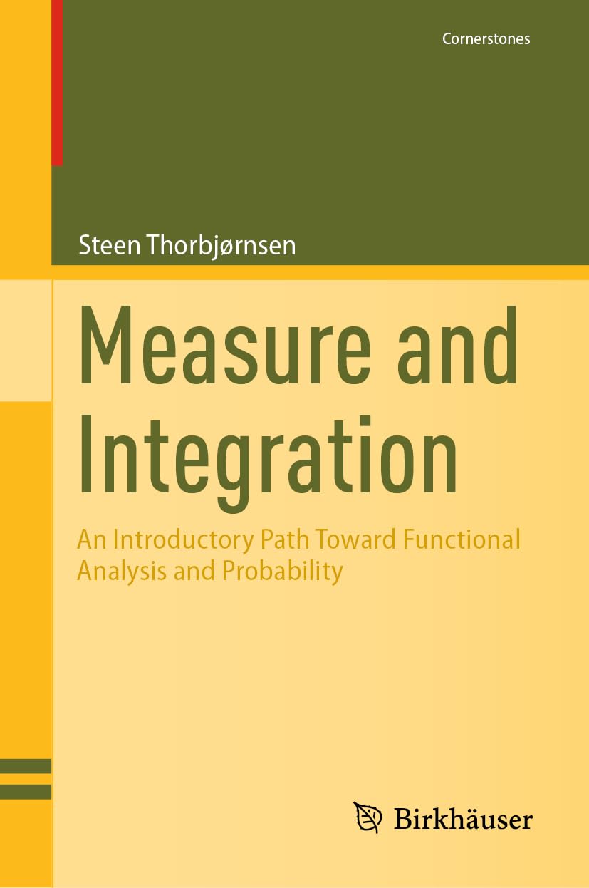 Measure and Integration: An Introductory Path Toward Functional Analysis and Probability (Cornerstones)