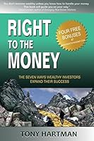 Right to the Money: The 7 Ways Wealthy Investors Expand Their Wealth 0615948073 Book Cover