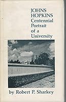 Johns Hopkins: Centennial portrait of a university B0006CEQCU Book Cover