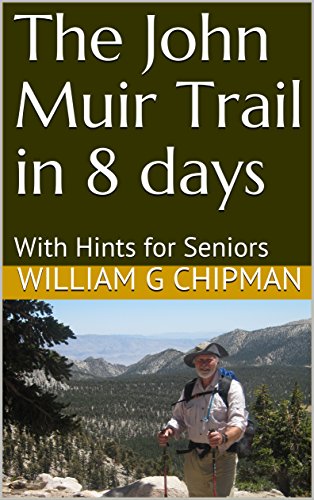 The John Muir Trail in 8 days: With Hints for Seniors