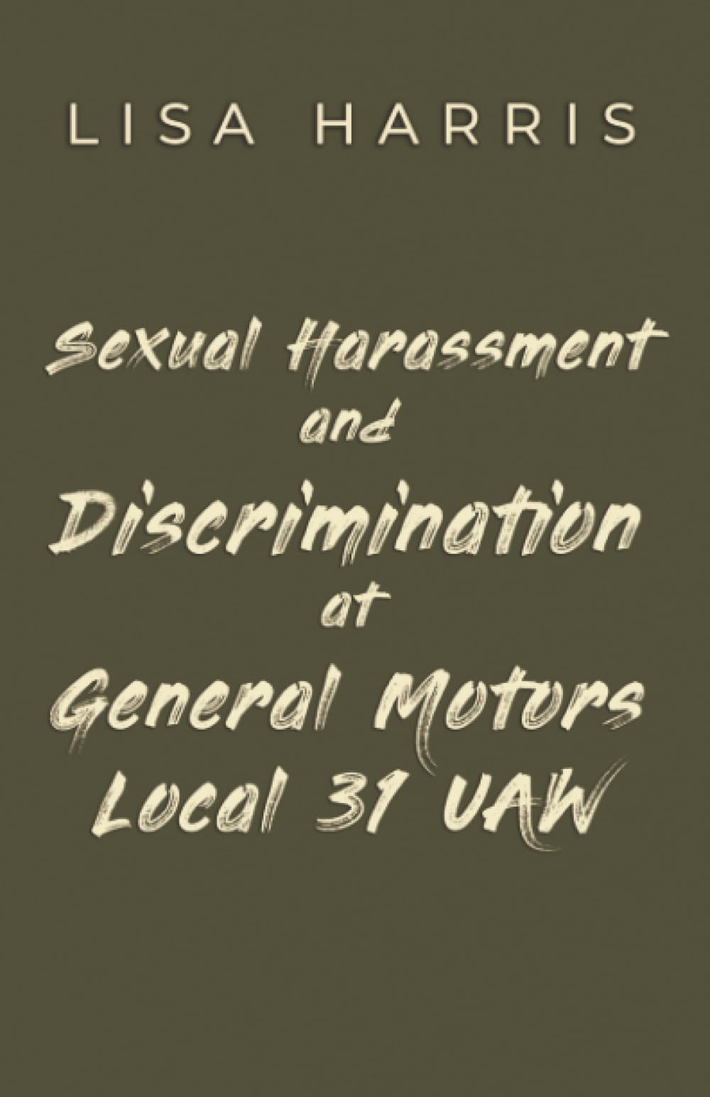 Sexual Harassment and Discrimination at General Motors Local 31 UAW