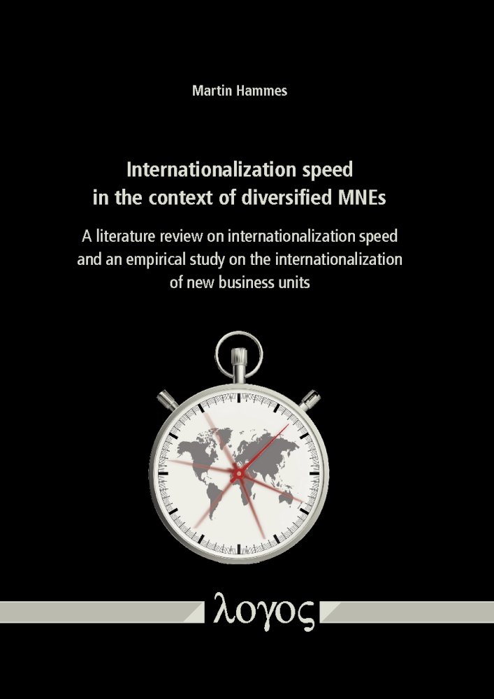 Buy Internationalization Speed in the Context of Diversified MNES: A Literature Review on Internationalization Speed and an Empirical Study on the Internationalization of New Business Units — BookShops.in