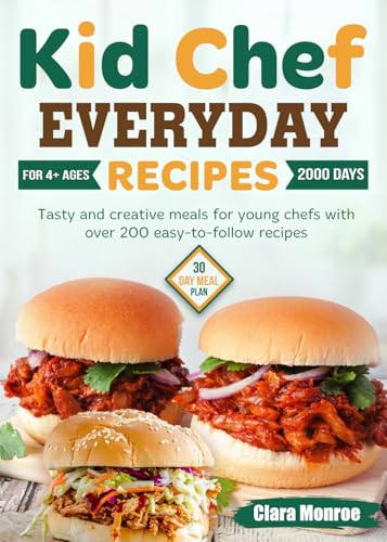 Kid Chef Everyday Recipes: Tasty and creative meals for young chefs with over 200 easy-to-follow recipes