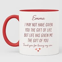 Coffee Cup Mug for Future Daughter in Law I May Not Have Given You The Gift of Life But Life Gave Me You Thank You for Loving My Son Gift from Mother in Law 11oz