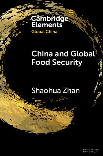 China and Global Food Security: Feeding 1.4 Billion (Elements in Global China)