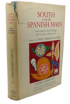 Hardcover South from the Spanish main;: South America seen through the eyes of its discoverers, (The Great explorers series) Book