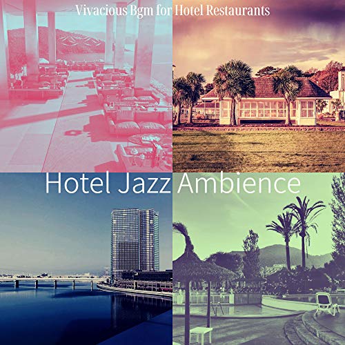 Play Vivacious Bgm for Hotel Restaurants by Hotel Jazz Ambience on ...