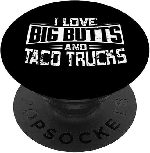 I Love Big Butts And Taco Trucks Funny Food And Body PopSockets - Agarre y soporte para teléfonos y tabletas