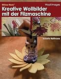 wollbilder  Kreative Wollbilder mit der Filzmaschine: Erfahren Sie, wie einfach Muster ubertragen werden und maschinenfilzen Sie Teile fur Texturen. Viele Notizen ... um lebendige Szenerien zu ermoglichen.