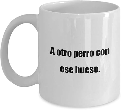 Taza de café clásica -A otro perro con ese hueso.- blanco 11oz