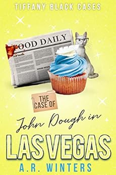 The Case of John Dough in Las Vegas: A Cozy Tiffany Black Mystery