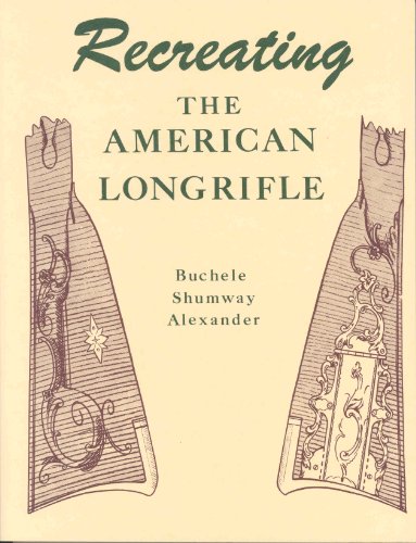 Recreating the American Longrifle
