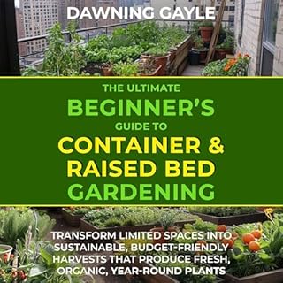 The Ultimate Beginner's Guide to Container and Raised Bed Gardening Audiolibro Por Dawning Gayle arte de portada