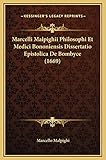 Marcelli Malpighii Philosophi Et Medici Bononiensis Dissertatio...