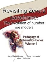 Revisiting Zeno's Paradoxes: The Evolution of Number Line Models 1534990224 Book Cover