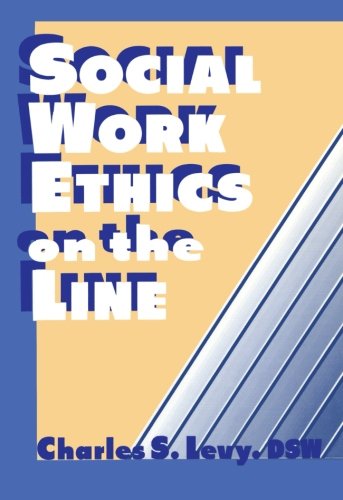Social Work Ethics on the Line (Haworth Social Administration)