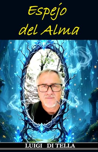 ESPEJO DEL ALMA: Poemas, Pensamientos, Amor, Frases, Emociones, Filosofia