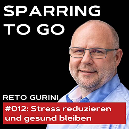#012: Stress reduzieren und gesund bleiben