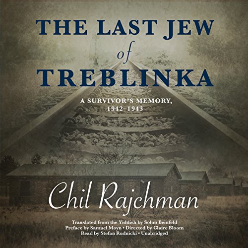 The Last Jew of Treblinka: A Survivor’s Memory, 1942-1943