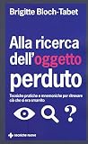 Alla ricerca dell'oggetto perduto. Tecniche pratiche e mnemoniche per ritrovare ciò che si era smarrito