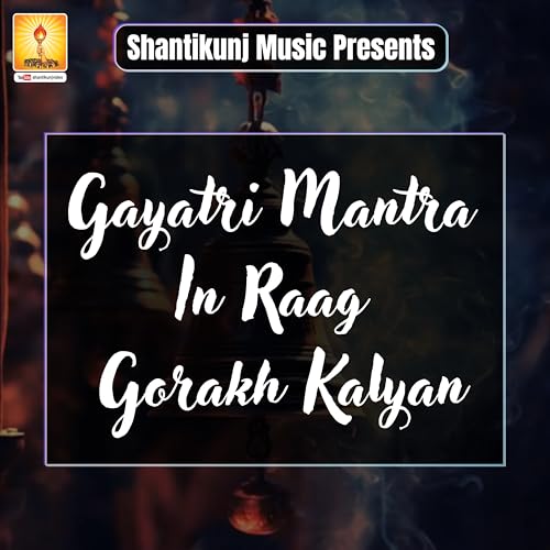 Gayatri Mantra In Raag Gorakh Kalyan