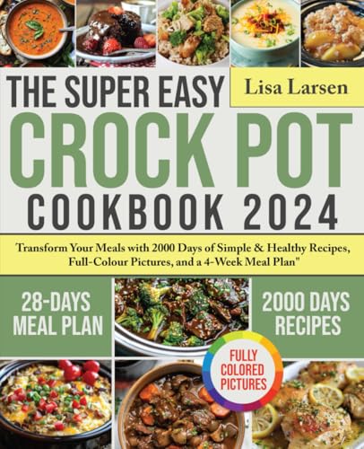 Independently Published CPT-AUO-167 The Super Easy Crock Pot Cookbook 2024: Transform Your Meals cover