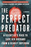 The Perfect Predator: A Scientist's Race to Save Her Husband from a Deadly Superbug: A Memoir