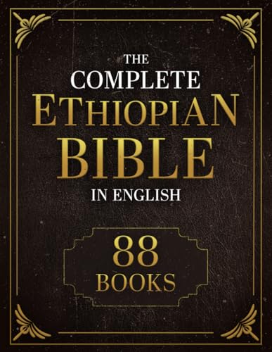 The Complete Ethiopian Bible in English 88 Books: Including the Missing Apocrypha, Book of Enoch, Jubilees, and the Lost Writings