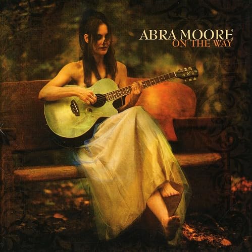 On the Way [Audio CD] Abra Moore; Jeff Hellmer; John Fremgen; Pat Mastelotto; Will Sexton; Gene Elders; Mitch Watkins and Tom Freund