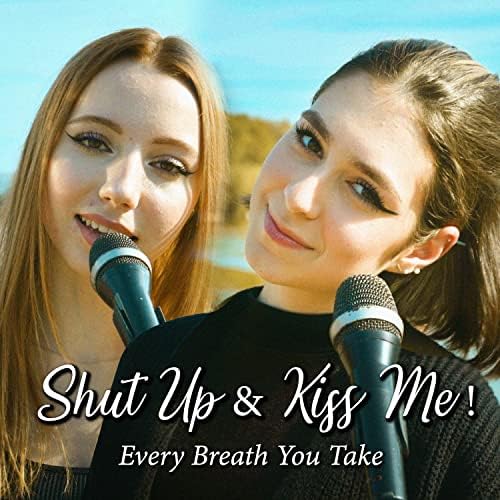 Every Breath You Take by Shut Up & Kiss Me! on Amazon Music Unlimited