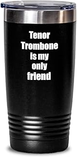Funny Tenor Trombone Tumbler Is My Only Friend Quote Musician Gift For Instrument Player Insulated Cup With Lid Black 20 Oz
