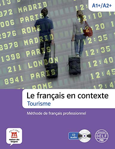 Télécharger Le français en contexte, Tourisme A1+/A2+ : Méthode de français professionnel (1CD audio) Gratuit