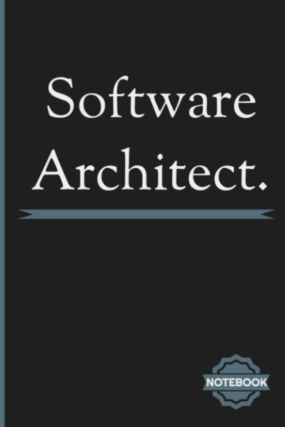 Software architect NoteBook: Inspirational Journal or Notebook for Software architect Gift: Great for Software architect Appreciation/ Thank You/ Retirement/ Year End Gift