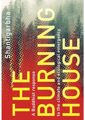 The Burning House: A Buddhist response to the climate and ecological emergency